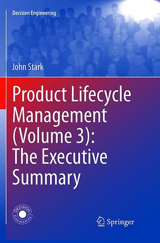 Product Lifecycle Management (Volume 3): The Executive Summary
