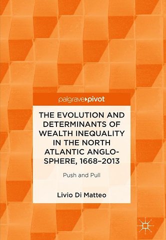 The Evolution and Determinants of Wealth Inequality in the North Atlantic Anglo-Sphere, 1668–2013