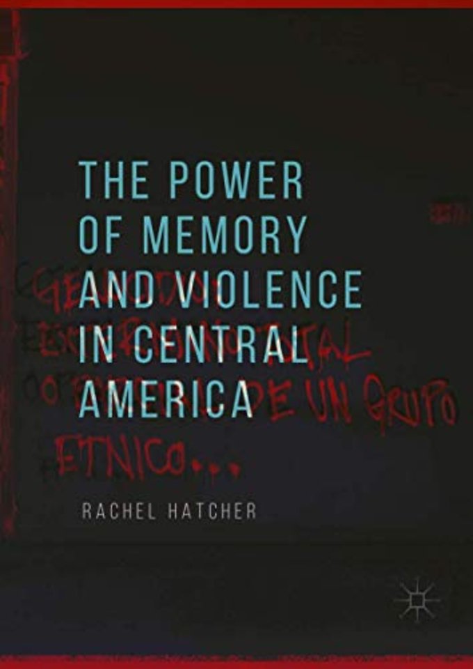 The Power of Memory and Violence in Central America