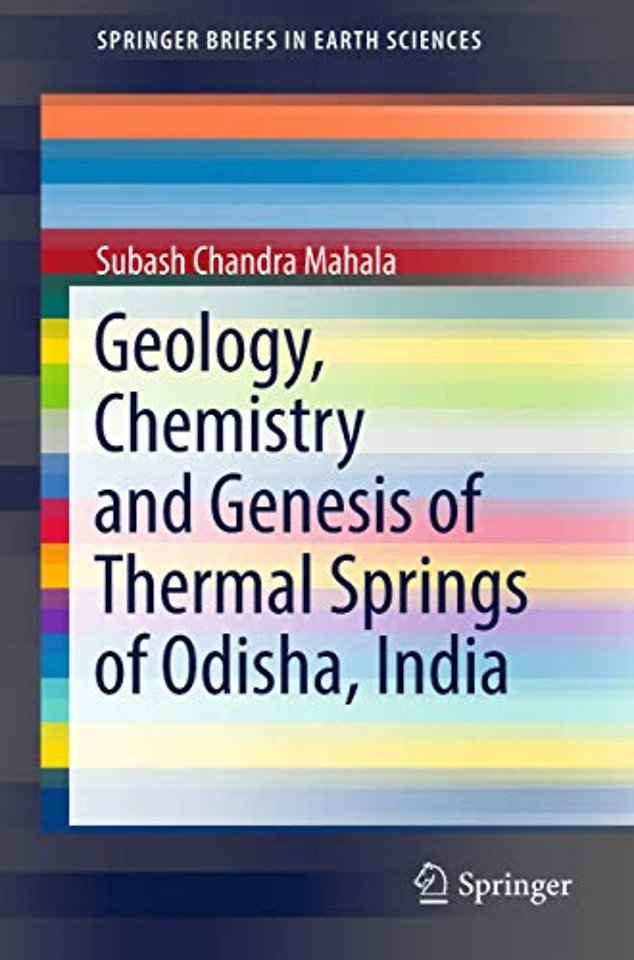Geology, Chemistry and Genesis of Thermal Springs of Odisha, India