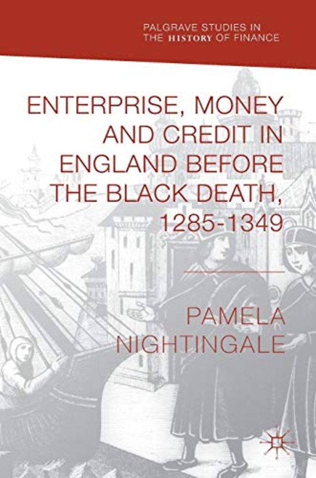Enterprise, Money and Credit in England before the Black Death 1285–1349