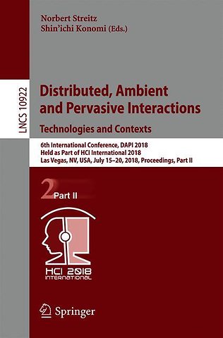 Distributed, Ambient and Pervasive Interactions: Technologies and Contexts