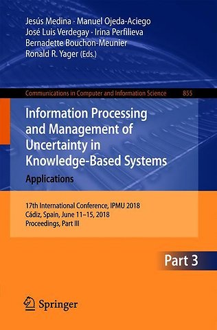 Information Processing and Management of Uncertainty in Knowledge-Based Systems. Applications