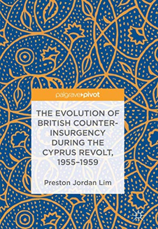 The Evolution of British Counter-Insurgency during the Cyprus Revolt, 1955–1959