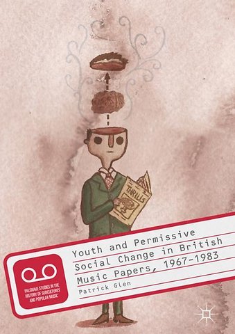 Youth and Permissive Social Change in British Music Papers, 1967–1983