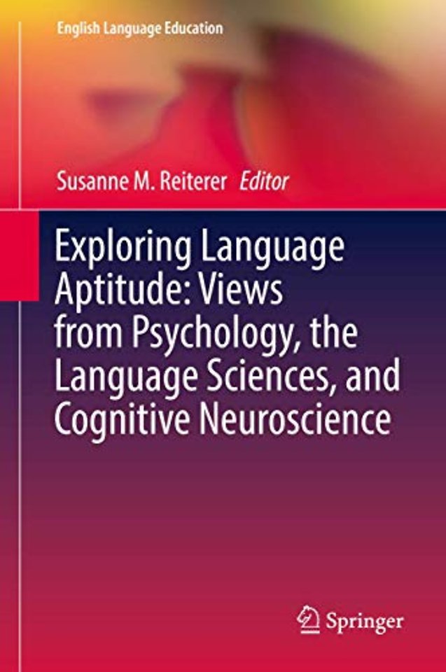 Exploring Language Aptitude: Views from Psychology, the Language Sciences, and Cognitive Neuroscience