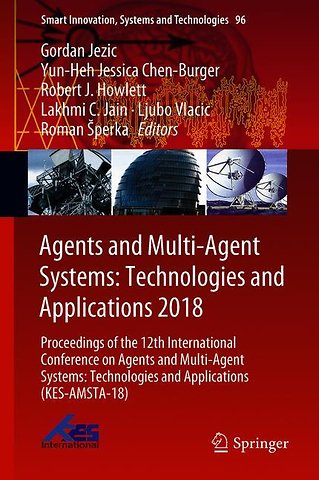 Agents and Multi-Agent Systems: Technologies and Applications 2018