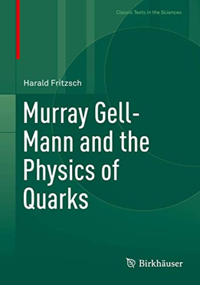 Murray Gell-Mann and the Physics of Quarks