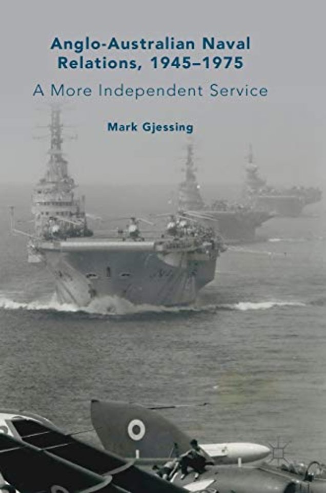 Anglo-Australian Naval Relations, 1945–1975