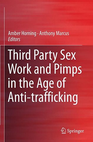 Third Party Sex Work and Pimps in the Age of Anti-trafficking