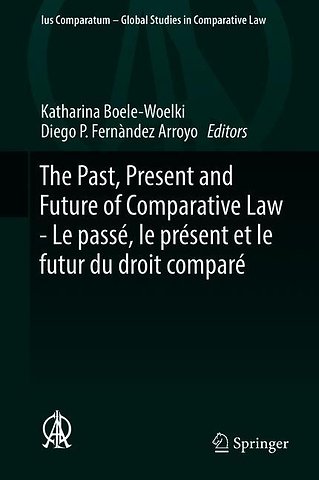 The Past, Present and Future of Comparative Law - Le passé, le présent et le futur du droit comparé