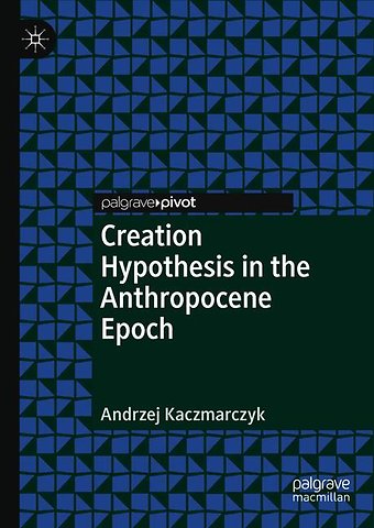 Creation Hypothesis in the Anthropocene Epoch