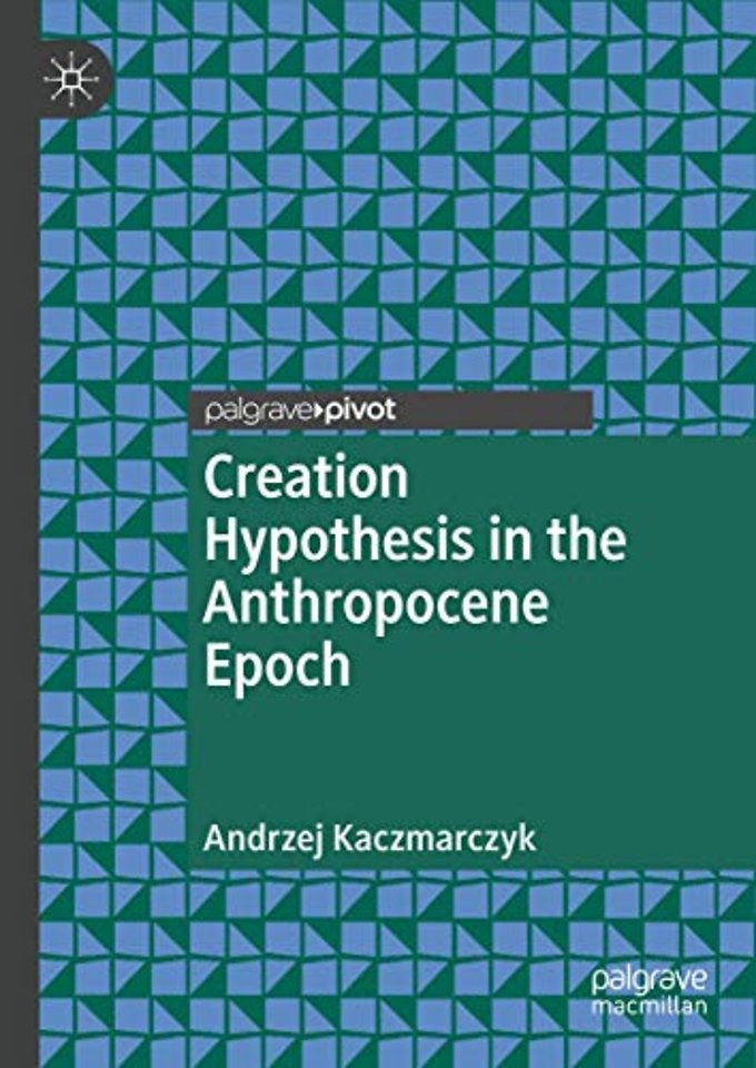 Creation Hypothesis in the Anthropocene Epoch