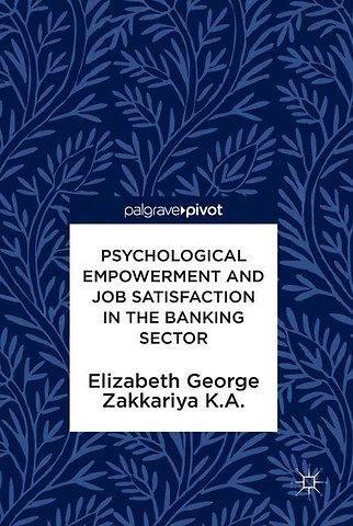 Psychological Empowerment and Job Satisfaction in the Banking Sector