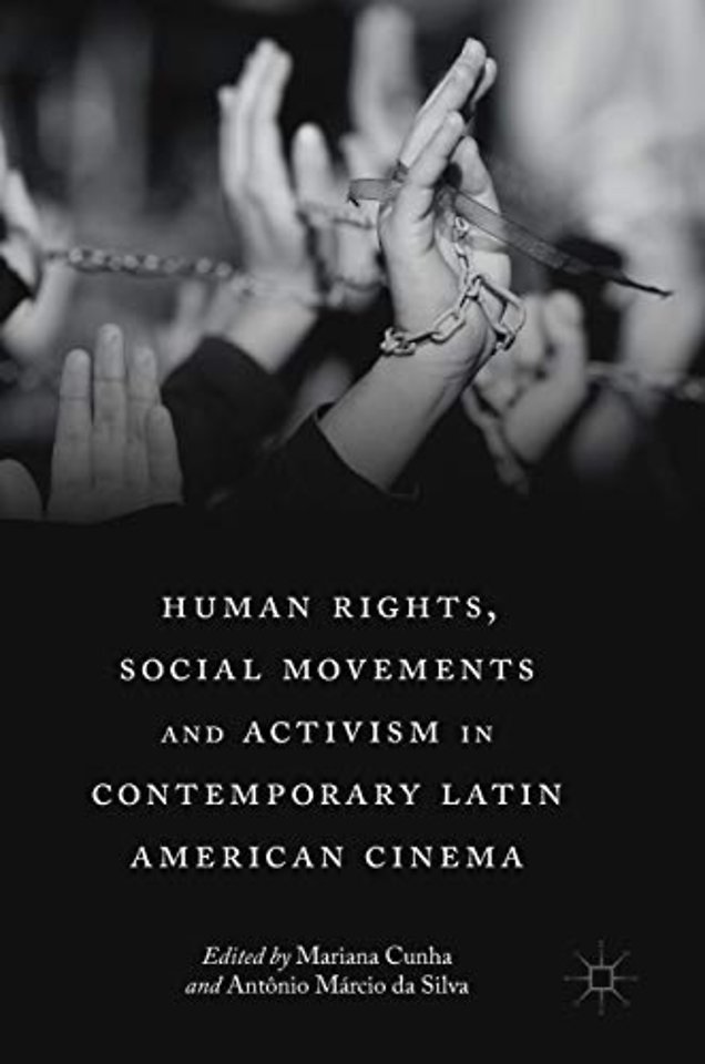 Human Rights, Social Movements and Activism in Contemporary Latin American Cinema