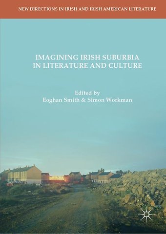 Imagining Irish Suburbia in Literature and Culture