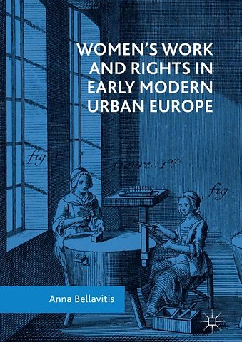 Women’s Work and Rights in Early Modern Urban Europe