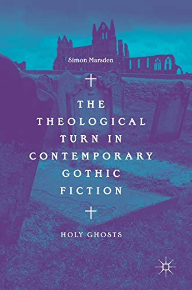 The Theological Turn in Contemporary Gothic Fiction