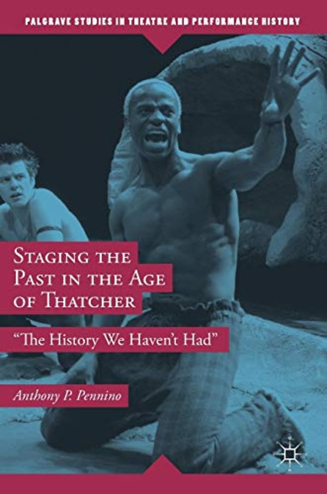 Staging the Past in the Age of Thatcher