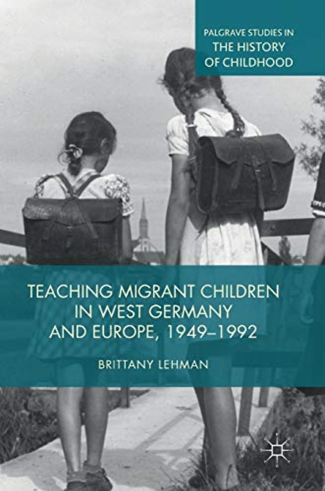 Teaching Migrant Children in West Germany and Europe, 1949–1992