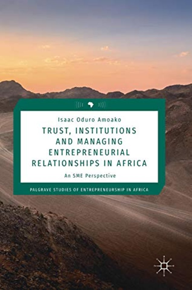 Trust, Institutions and Managing Entrepreneurial Relationships in Africa
