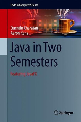 Java in Two Semesters: Featuring JavaFX