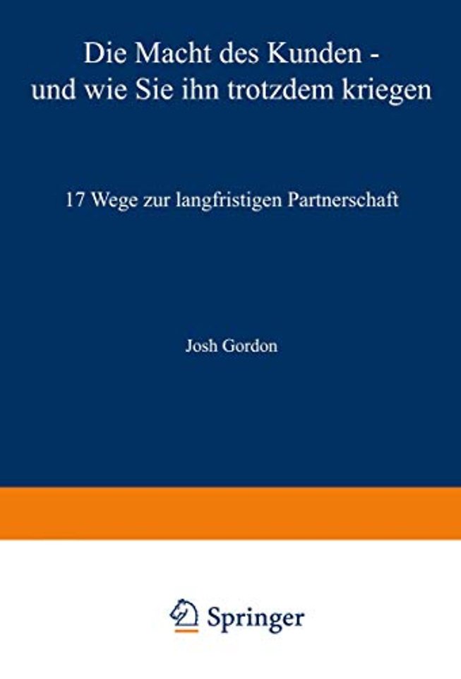 Die Macht des Kunden — und wie Sie ihn trotzdem kriegen
