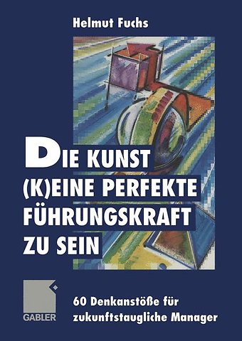 Die Kunst, (k)eine perfekte Führungskraft zu sein