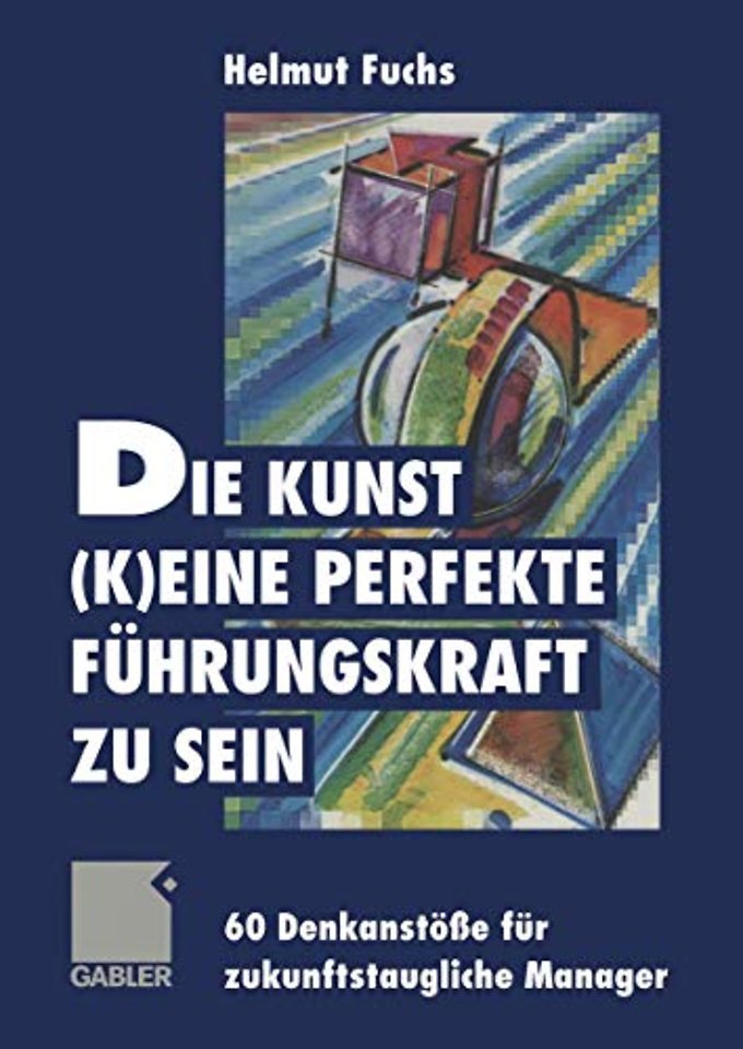 Die Kunst, (k)eine perfekte Führungskraft zu sein