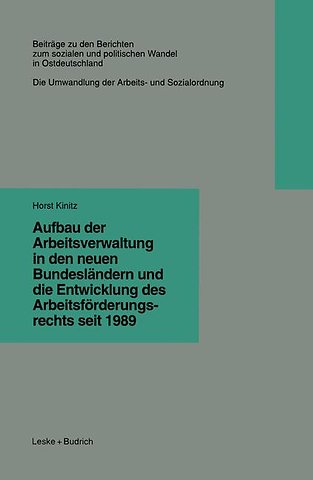Aufbau der Arbeitsverwaltung in den neuen Bundesländern und die Entwicklung des Arbeitsförderungsrechts seit 1989