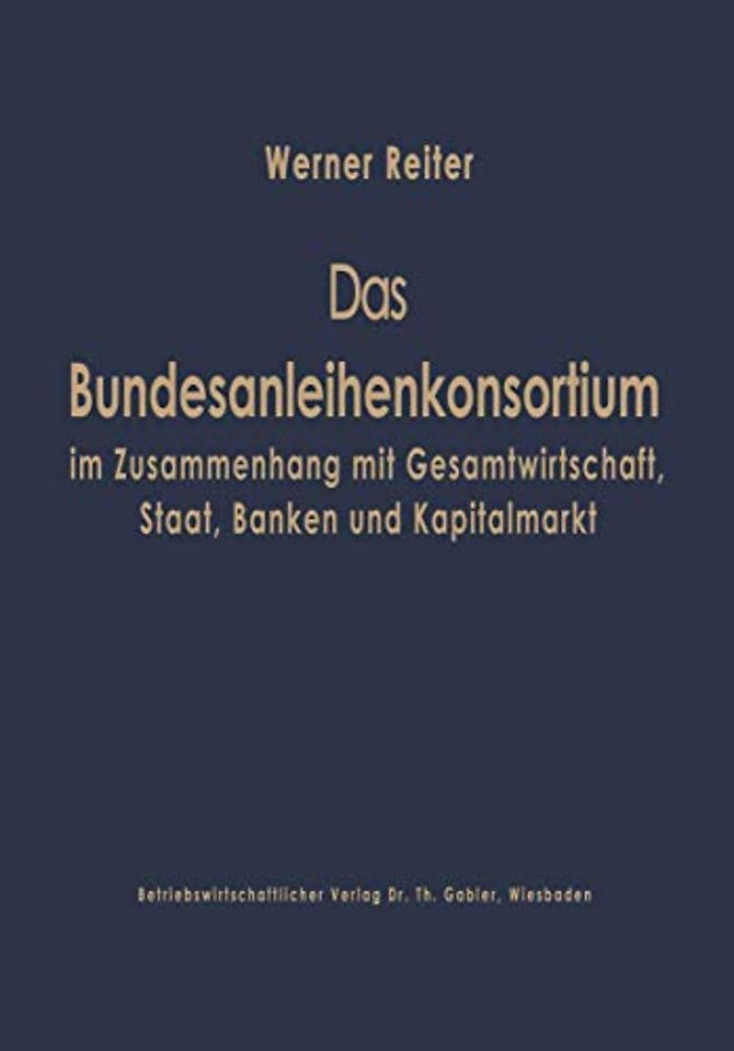 Das Bundesanleihekonsortium im Zusammenhang mit Gesamtwirtschaft, Staat, Banken und Kapitalmarkt