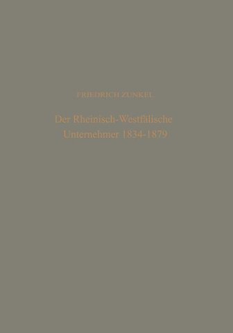 Der rheinisch-Westfälische Unternehmer 1834 – 1879
