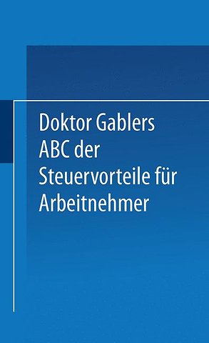 Dr. Gablers ABC der Steuervorteile für Arbeitnehmer