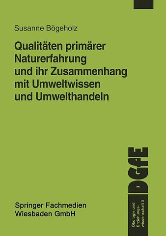 Qualitäten primärer Naturerfahrung und ihr Zusammenhang mit Umweltwissen und Umwelthandeln