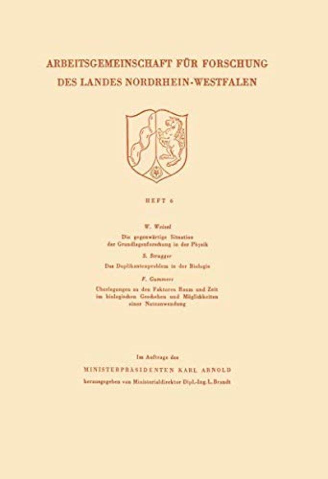 Die gegenwärtige Situation der Grundlagenforschung in der Physik. Das Duplikantenproblem in der Biologie. Überlegungen zu den Faktoren Raum und Zeit im biologischen Geschehen und Möglichkeiten einer Nutzanwendung