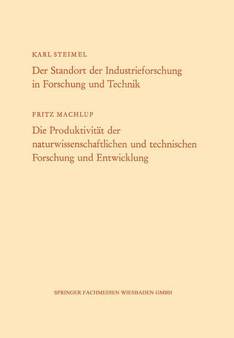 Der Standort der Industrieforschung in Forschung und Technik / Die Produktivität der naturwissenschaftlichen und technischen Forschung und Entwicklung
