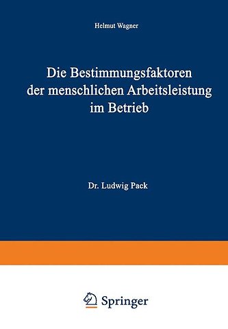 Die Bestimmungsfaktoren der menschlichen Arbeitsleistung im Betrieb