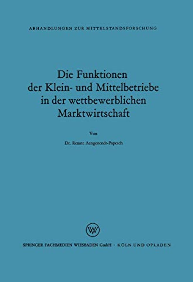 Die Funktionen der Klein- und Mittelbetriebe in der wettbewerblichen Marktwirtschaft