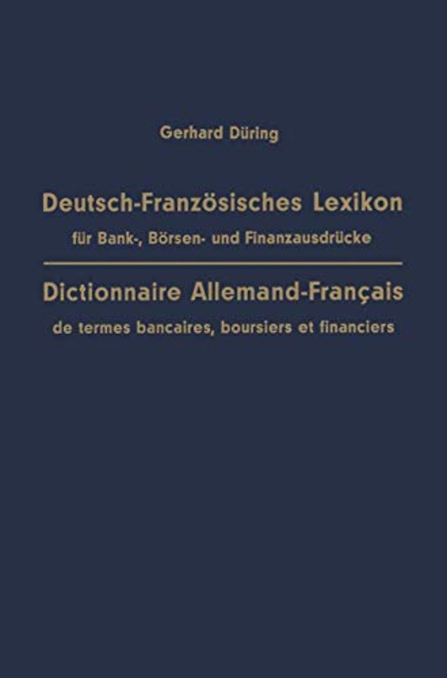 Deutsch-Französisches Lexikon für Bank-, Börsen- und Finanzausdrücke / Dictionnaire Allemand-Français de termes bancaires, boursiers et financiers