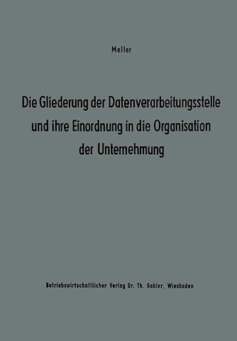 Die Gliederung der Datenverarbeitungsstelle und ihre Einordnung in die Organisation der Unternehmung