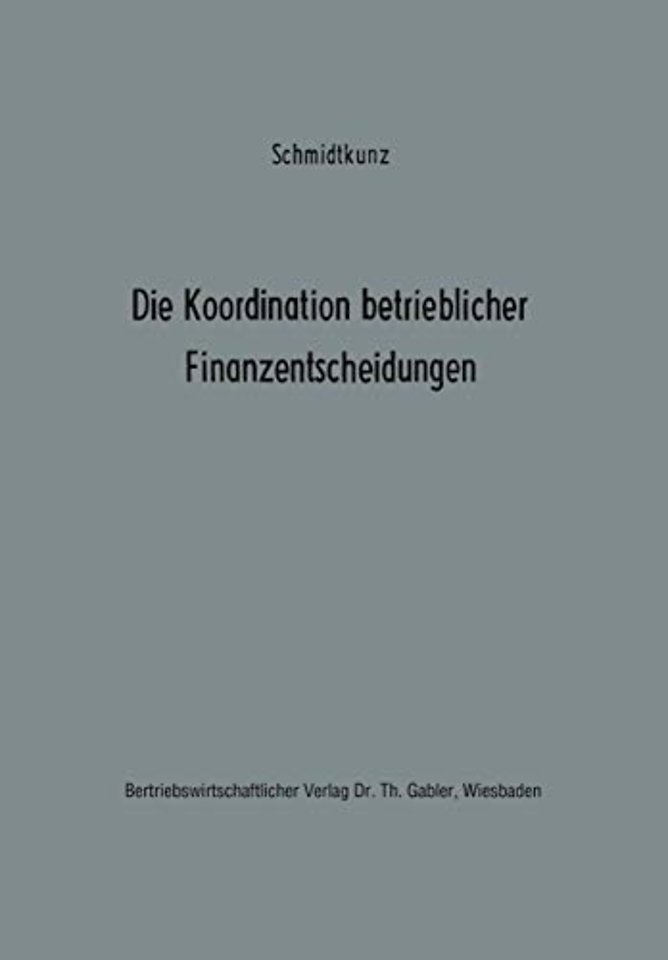 Die Koordination betrieblicher Finanzentscheidungen