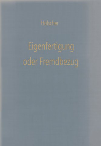 Eigenfertigung oder Fremdbezug