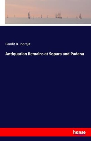 Antiquarian Remains at Sopara and Padana