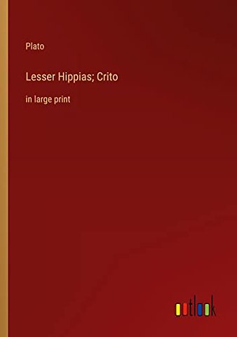 Lesser Hippias; Crito