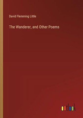 The Wanderer, and Other Poems