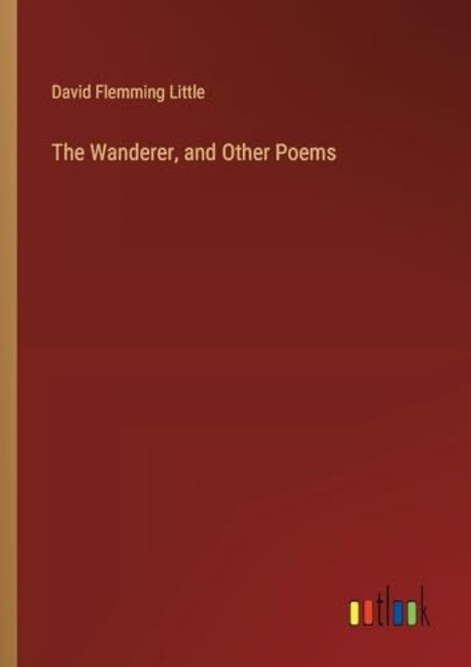 The Wanderer, and Other Poems