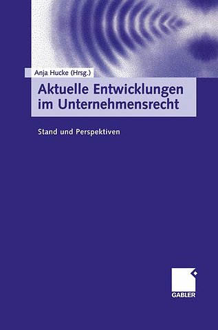 Aktuelle Entwicklungen im Unternehmensrecht