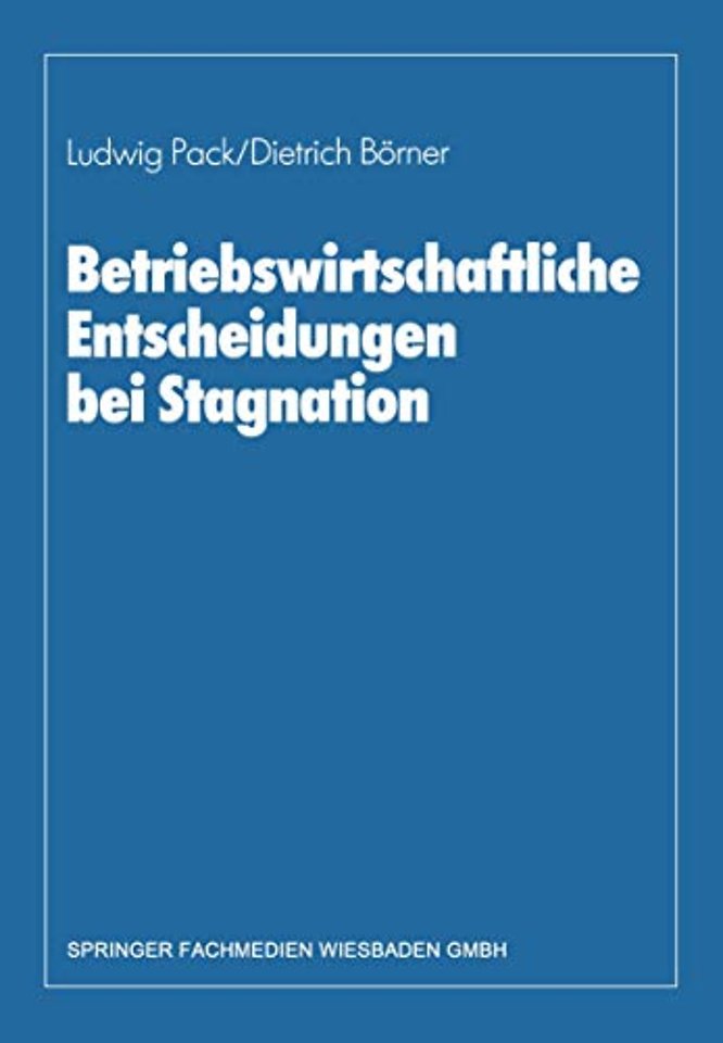 Betriebswirtschaftliche Entscheidungen bei Stagnation