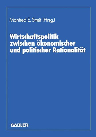 Wirtschaftspolitik zwischen ökonomischer und politischer Rationalität