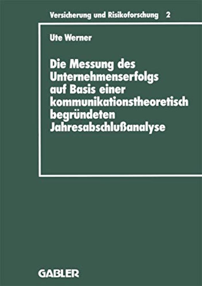Die Messung des Unternehmenserfolgs auf Basis einer kommunikationstheoretisch begründeten Jahresabschlußanalyse